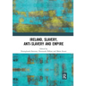 Ireland, Slavery, Anti-Slavery and Empire