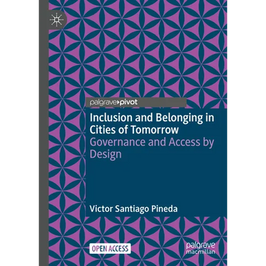 Inclusion and Belonging in Cities of Tomorrow: Governance and Access by Design
