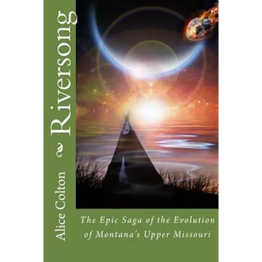 Riversong: The Epic Saga of the Evolution of Montana's Upper Missouri