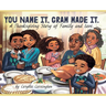 You Name It, Gram Made It!