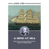 A Mind at Sea: Henry Fry and the Glorious Era of Quebec's Sailing Ships