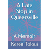 A Late Stop in Queersville: A Memoir