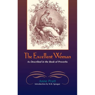 The Excellent Woman: As Described in Proverbs