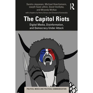 The Capitol Riots: Digital Media, Disinformation, and Democracy Under Attack