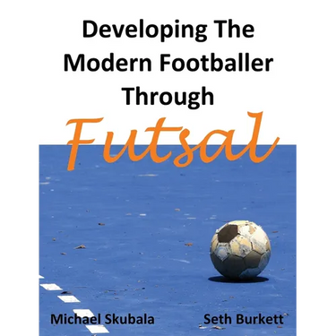 Developing the Modern Footballer through Futsal