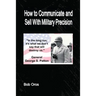 How to Communicate and Sell With Military Precision