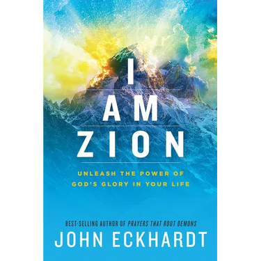 I Am Zion: Unleash the Power of God's Glory in Your Life