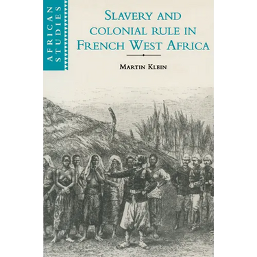 Slavery and Colonial Rule in French West Africa