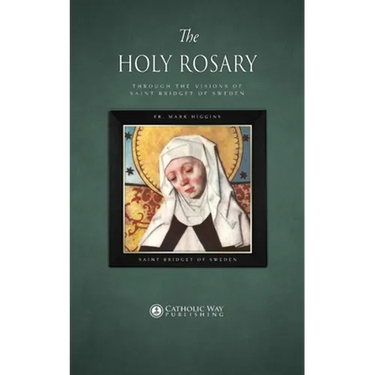 The Holy Rosary through the Visions of Saint Bridget of Sweden