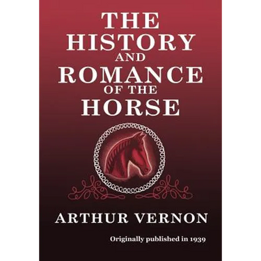 The History and Romance of the Horse