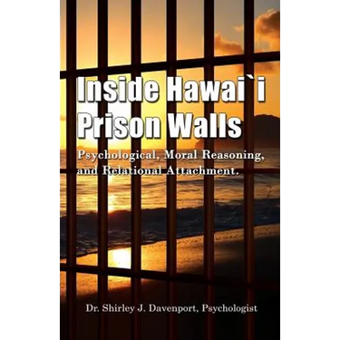 Inside Hawaii Prison Walls: Psychological, Moral Reasoning, and Relational Attachment