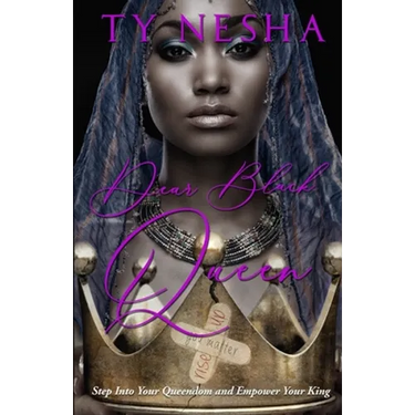 Dear Black Queen: Step into your Queendom and empower your King