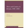 Town and Country in Europe, 1300 1800