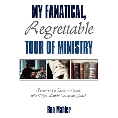 My Fanatical, Regrettable Tour of Ministry