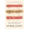 Codependence and the Power of Detachment: How to Set Boundaries and Make Your Life Your Own (for Adult Children of Alcoholics and Other Addicts)