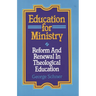 Education for Ministry: Reform and Renewal in Theological Education