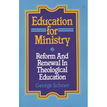Education for Ministry: Reform and Renewal in Theological Education