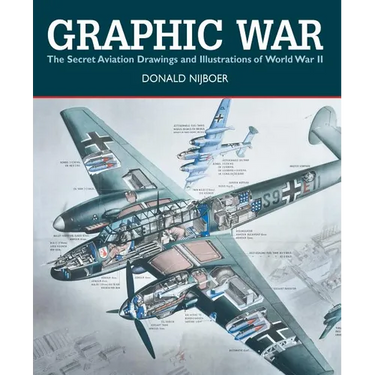 Graphic War: The Secret Aviation Drawings and Illustrations of World War II