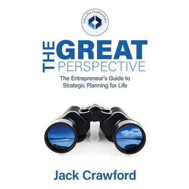 The Great Perspective: The Entrepreneur's Guide to Strategic Planning for Life