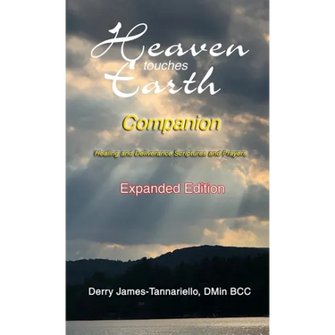 Heaven Touches Earth Companion: Healing and Deliverance Scriptures and Prayers