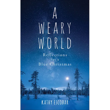 A Weary World: Reflections for a Blue Christmas
