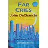 Far Cries: Collected Stories