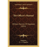 The Officer's Manual: Military Maxims Of Napoleon (1831)