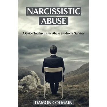 Narcissistic Abuse: A Guide to Narcissistic Abuse Syndrome Survival