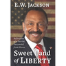 Sweet Land of Liberty:: Reflections of a Patriot Descended from Slaves