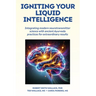 Igniting Your Liquid Intelligence: Integrating Modern Neurotransmitter Science with Ancient Ayurveda for Extraordinary Results