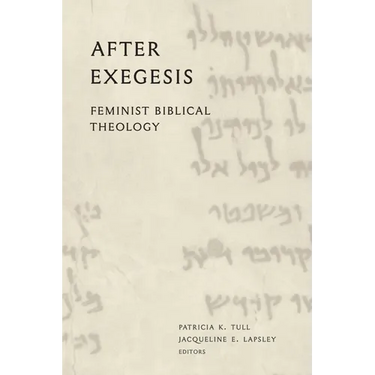 After Exegesis: Feminist Biblical Theology