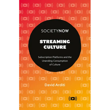 Streaming Culture: Subscription Platforms and the Unending Consumption of Culture