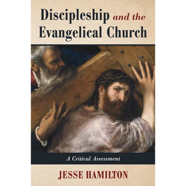 Discipleship and the Evangelical Church: A Critical Assessment