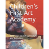 Children's First Art Academy: Two-year-old Art Curriculum and Activities