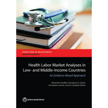 Health Labor Market Analyses in Low- And Middle-Income Countries: An Evidence-Based Approach