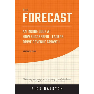 The Forecast: An Inside Look at How Successful Leaders Drive Revenue Growth