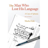 The Man Who Lost His Language: A Case of Aphasia Revised Edition