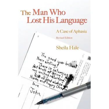 The Man Who Lost His Language: A Case of Aphasia Revised Edition