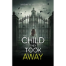 The Child They Took Away