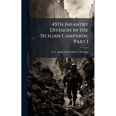 45th Infantry Division in the Sicilian Campaign, Part 1