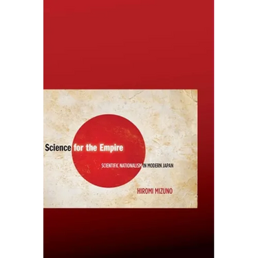 Science for the Empire: Scientific Nationalism in Modern Japan