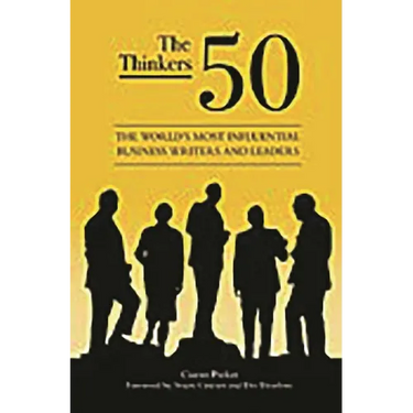 The Thinkers 50: The World's Most Influential Business Writers and Leaders