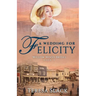 A Wedding for Felicity: Sweet and Clean Historical Romance