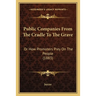 Public Companies From The Cradle To The Grave: Or How Promoters Prey On The People (1883)