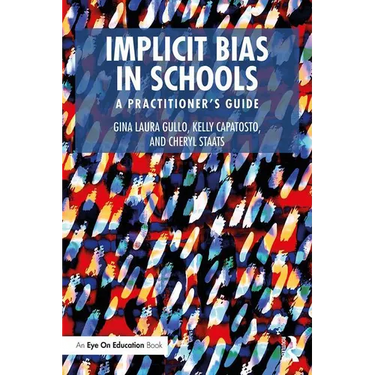 Implicit Bias in Schools: A Practitioner's Guide