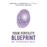 Your Fertility Blueprint: Renovating Your Reproductive Health Through Functional Medicine