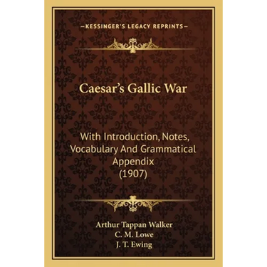 Caesar's Gallic War: With Introduction, Notes, Vocabulary And Grammatical Appendix (1907)