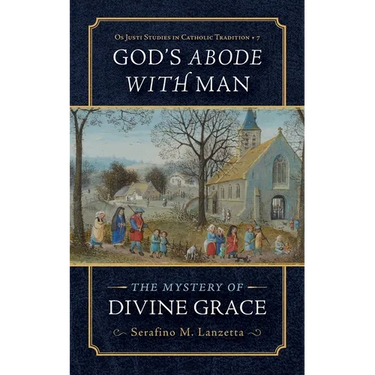 God's Abode with Man: The Mystery of Divine Grace