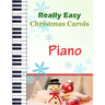 Christmas Carols Piano: Christmas Carols for Really Easy Piano Ideal for beginners Traditional Christmas carols