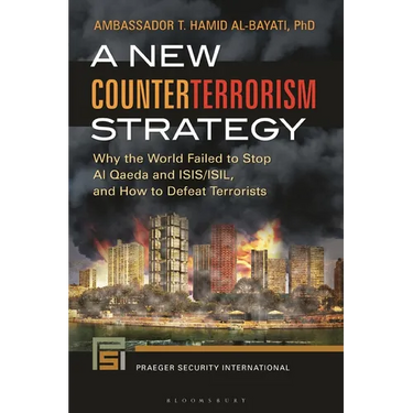 A New Counterterrorism Strategy: Why the World Failed to Stop Al Qaeda and ISIS/ISIL, and How to Defeat Terrorists